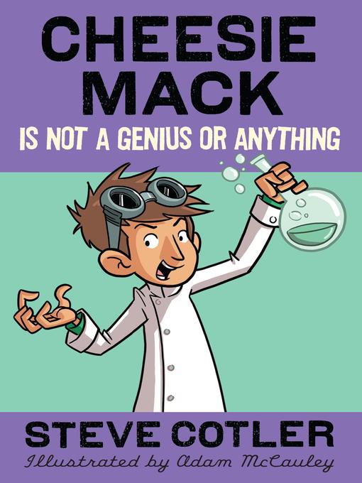 Title details for Cheesie Mack Is Not a Genius or Anything by Steve Cotler - Wait list